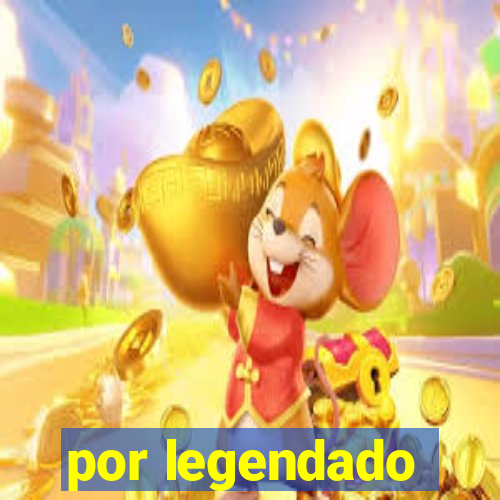 por legendado